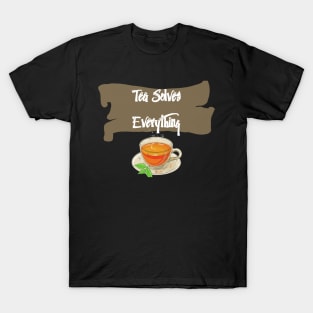 Tea Solves Everything T-Shirt